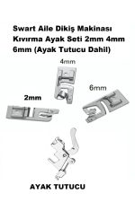 Singer Zetina Aile Dikiş Makinası Kıvırma Ayak Seti 2mm 4mm 6mm (AYAK TUTUCU DAHİL)