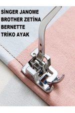 Singer Beko Zetina Janome Brother Homemax Triko dikiş ayak