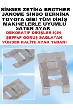 Singer Zetina Janome Brother Saten Ayak Tabanı Dekoratif Dikişler İçin Şeffaf Görüş Sağlayan Ayak - Görsel 4